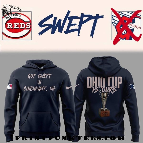 Cincinnati Reds Got Swept In Cincinnati, OH The Ohio Cup Is Ours Hoodie