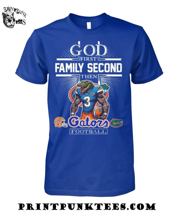 God First Family Second Then Florida Gators Football 2025 T-Shirt
