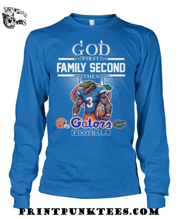 God First Family Second Then Florida Gators Football 2025 T-Shirt