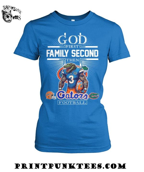 God First Family Second Then Florida Gators Football 2025 T-Shirt