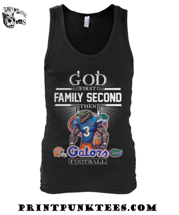 God First Family Second Then Florida Gators Football 2025 T-Shirt