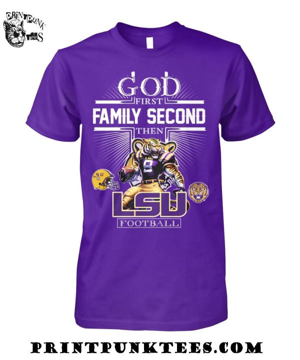God First Family Second Then LSU Tigers Football 2025 T-Shirt