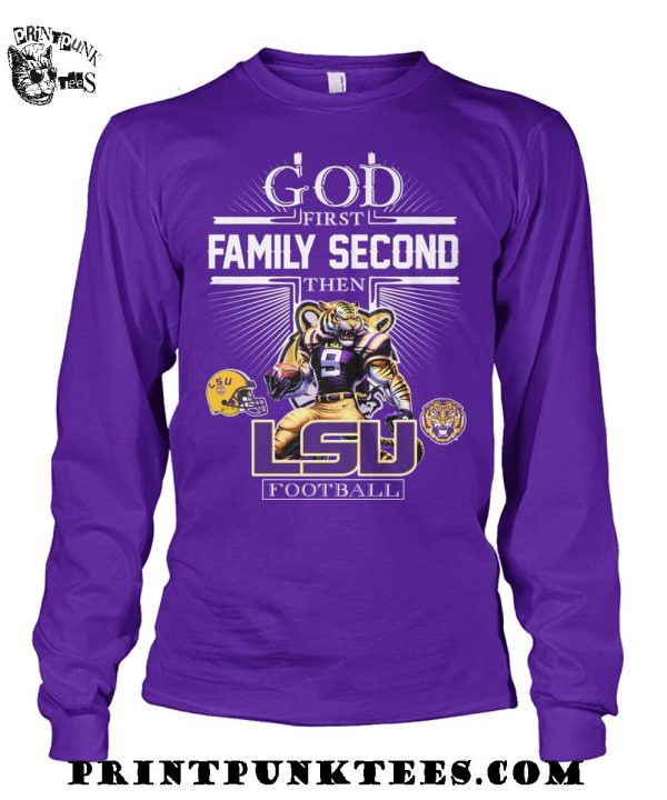God First Family Second Then LSU Tigers Football 2025 T-Shirt
