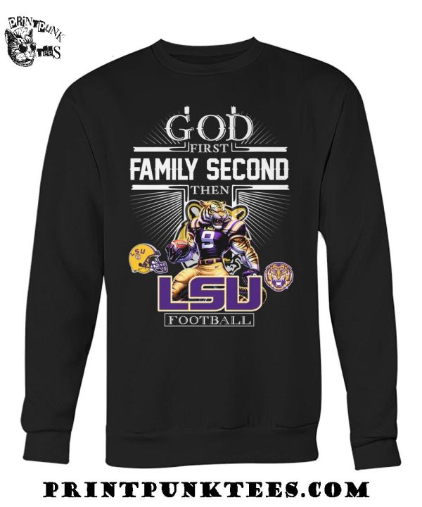 God First Family Second Then LSU Tigers Football 2025 T-Shirt