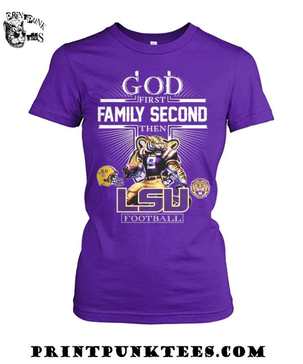 God First Family Second Then LSU Tigers Football 2025 T-Shirt