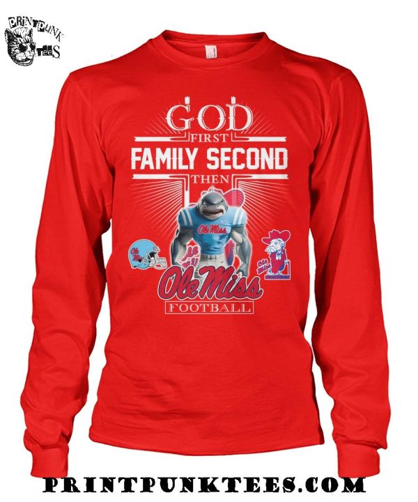 God First Family Second Then Ole Miss Rebels Football 2025 T-Shirt
