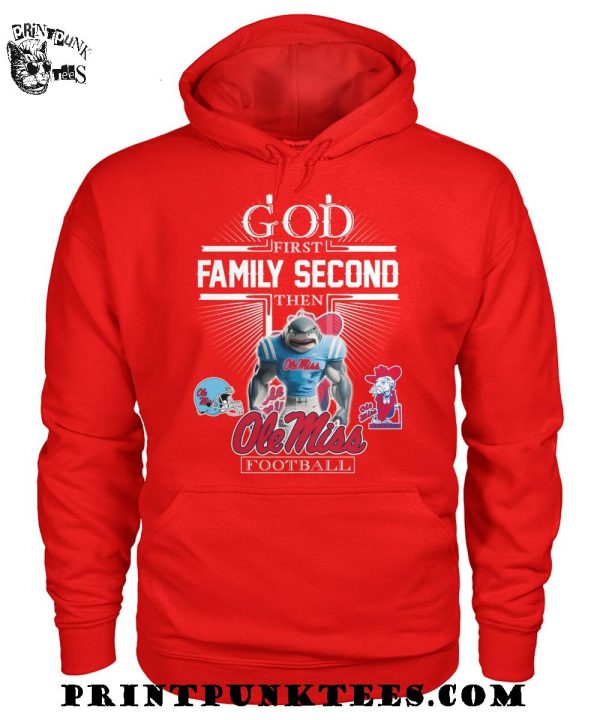 God First Family Second Then Ole Miss Rebels Football 2025 T-Shirt