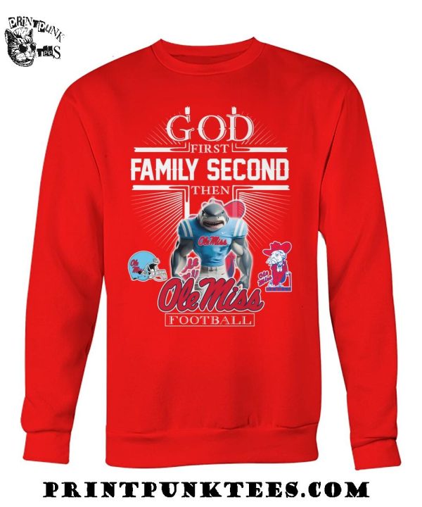 God First Family Second Then Ole Miss Rebels Football 2025 T-Shirt