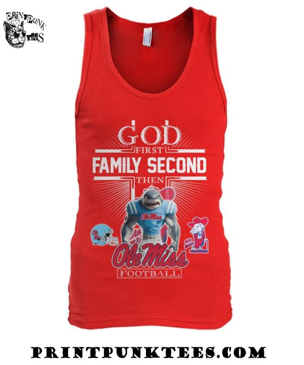 God First Family Second Then Ole Miss Rebels Football 2025 T-Shirt