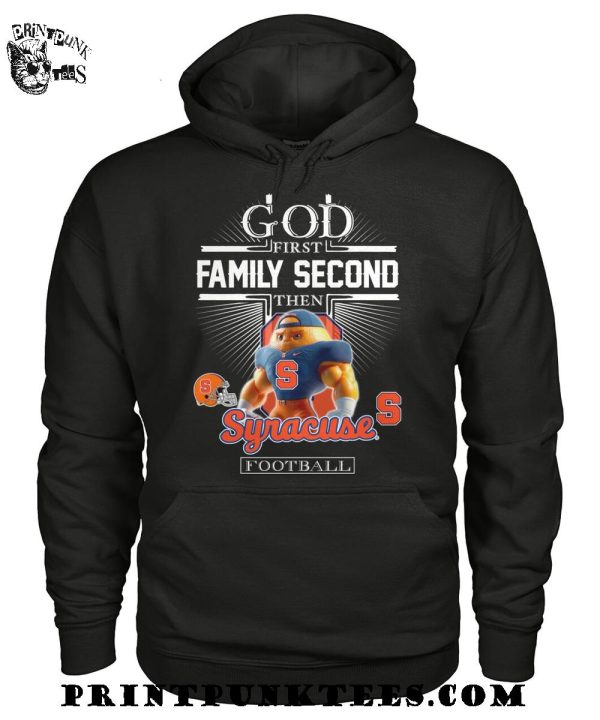 God First Family Second Then Syracuse Orange Football 2025 T-Shirt