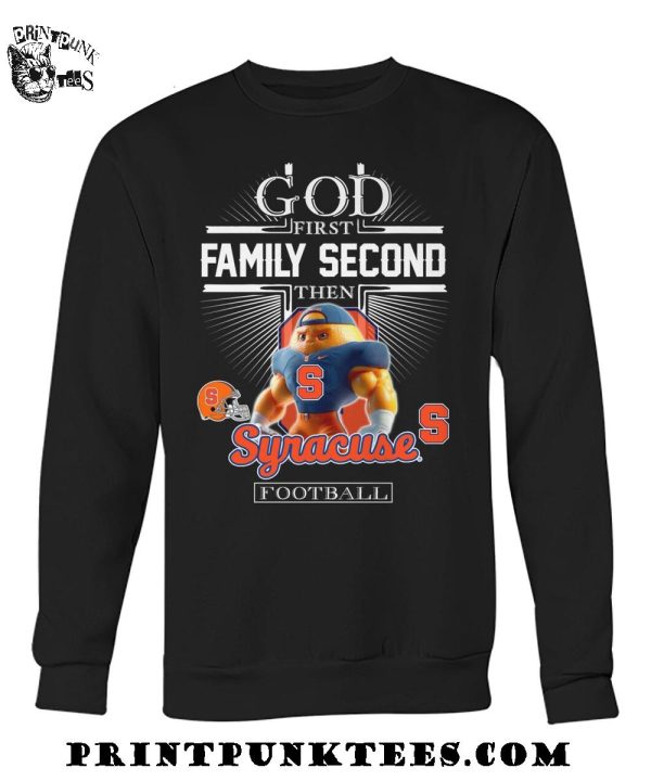 God First Family Second Then Syracuse Orange Football 2025 T-Shirt