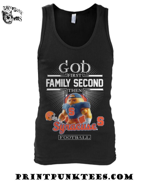 God First Family Second Then Syracuse Orange Football 2025 T-Shirt