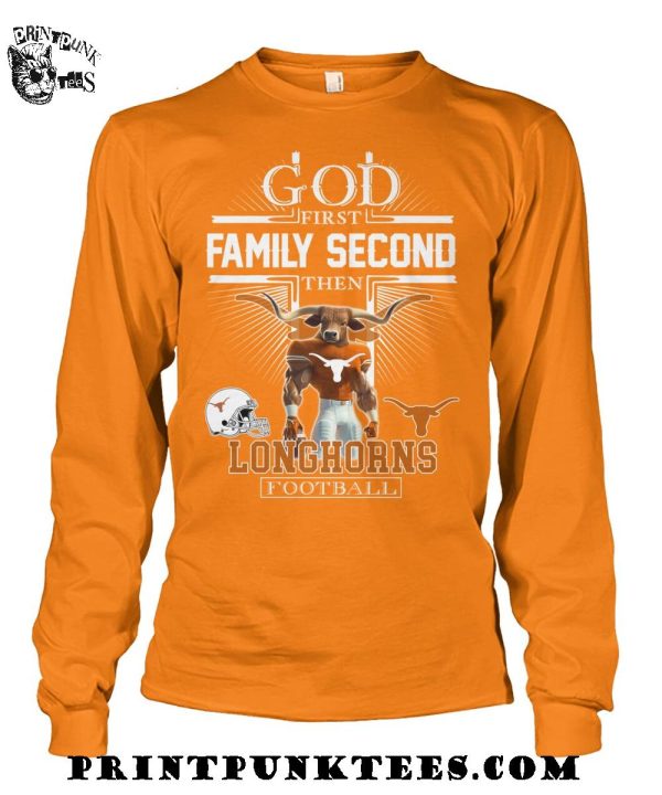 God First Family Second Then Texas Longhorns Football 2025 T-Shirt
